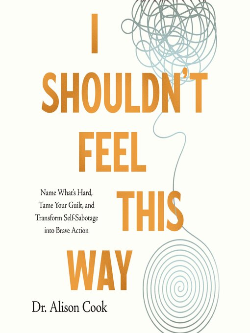 Title details for I Shouldn't Feel This Way by Alison  Cook, PhD - Available